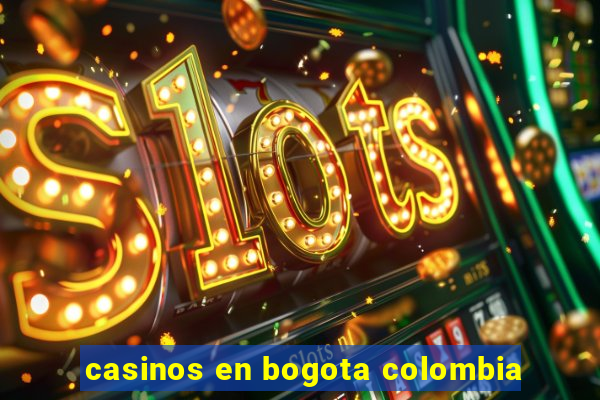 casinos en bogota colombia